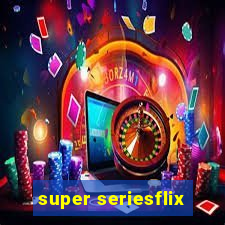 super seriesflix